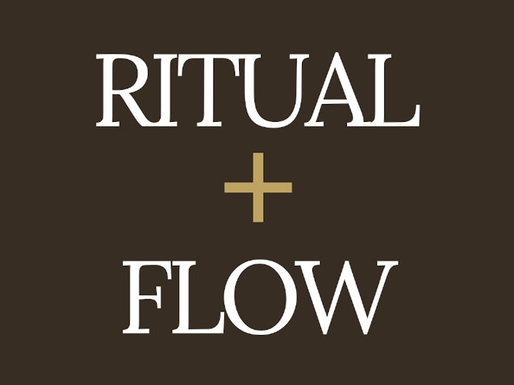Ritual and Flow